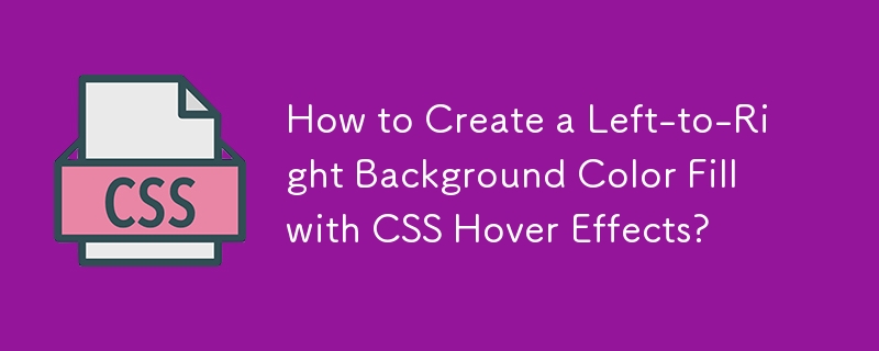 Bagaimana untuk Mencipta Isian Warna Latar Belakang Kiri-ke-kanan dengan Kesan Hover CSS?