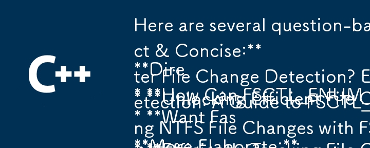 以下に、中心的な問題と解決策に焦点を当てた、記事に適した質問ベースのタイトルをいくつか示します。

直接的かつ簡潔:

* FSCTL_ENUM_USN_DATA を使用して NTFS ファイルの変更を効果的に検出するにはどうすればよいですか