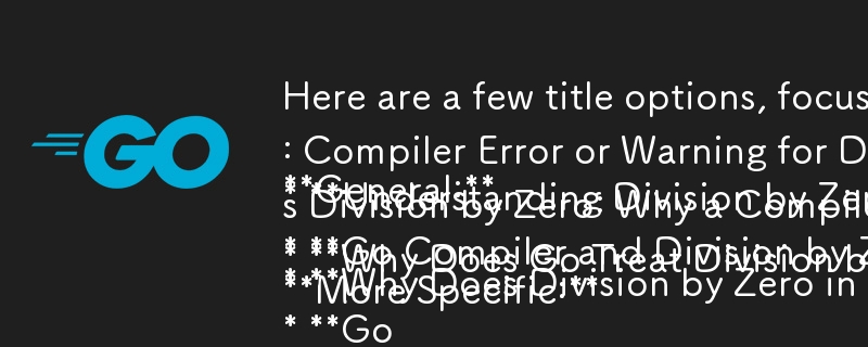 为什么 Go 中除零会导致编译器错误？