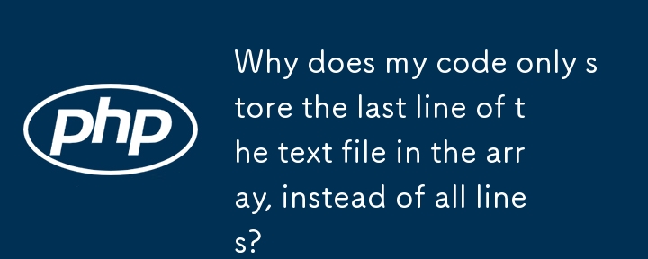 Pourquoi mon code stocke-t-il uniquement la dernière ligne du fichier texte dans le tableau, au lieu de toutes les lignes ?