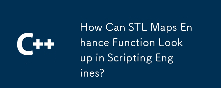 How Can STL Maps Enhance Function Lookup in Scripting Engines?