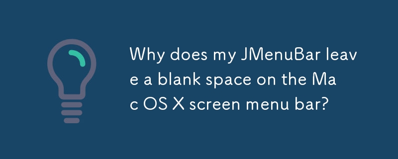 為什麼我的 JMenuBar 在 Mac OS X 螢幕選單列上留下空白？