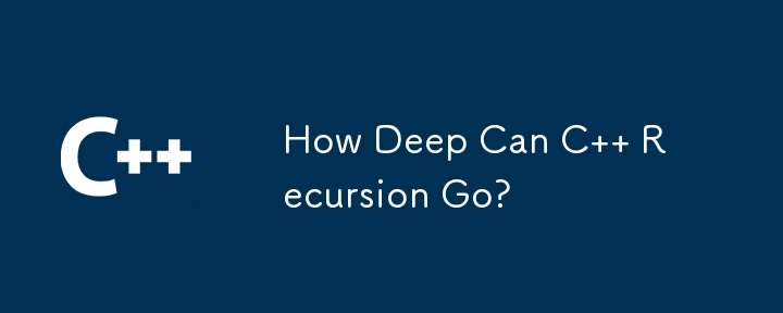 How Deep Can C   Recursion Go?