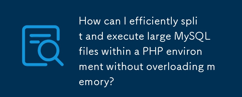 Bagaimanakah saya boleh memisahkan dan melaksanakan fail MySQL yang besar dengan cekap dalam persekitaran PHP tanpa membebankan memori?