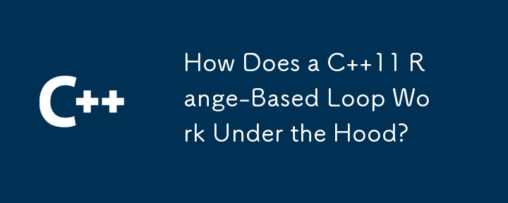 How Does a C  11 Range-Based Loop Work Under the Hood?