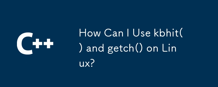 Linux で kbhit() と getch() を使用するにはどうすればよいですか?