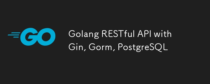 Golang RESTful API mit Gin, Gorm, PostgreSQL