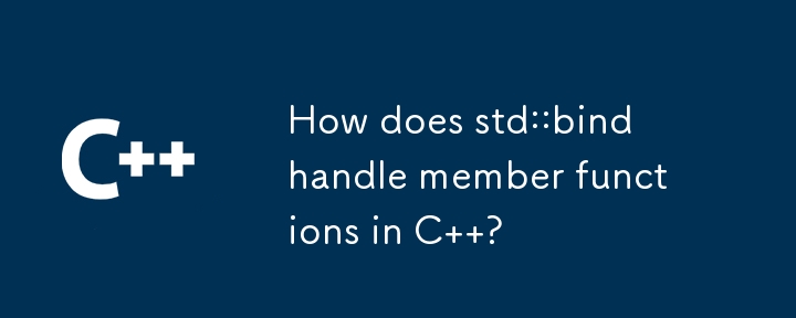 How does std::bind handle member functions in C  ?