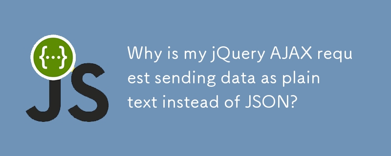 jQuery AJAX リクエストが JSON ではなくプレーン テキストとしてデータを送信するのはなぜですか?