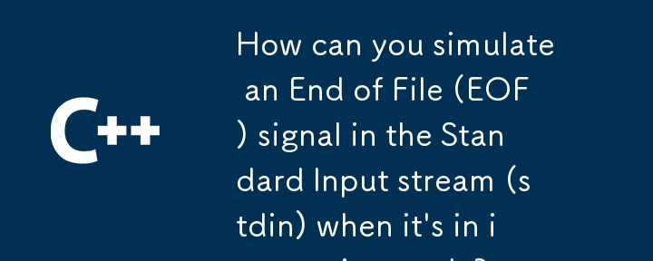 How can you simulate an End of File (EOF) signal in the Standard Input stream (stdin) when it\'s in interactive mode?