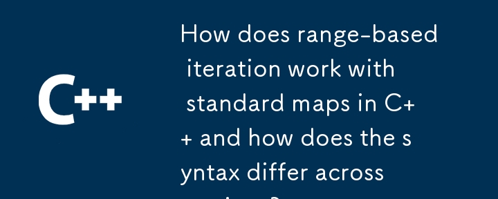 How does range-based iteration work with standard maps in C   and how does the syntax differ across versions?