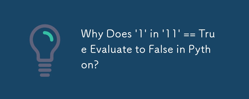 Why Does \'1\' in \'11\' == True Evaluate to False in Python?-Python ...