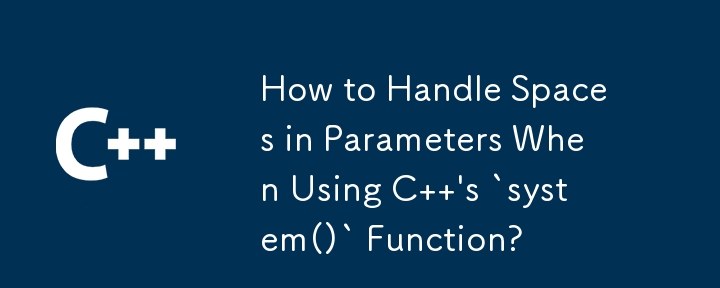 How to Handle Spaces in Parameters When Using C  \'s `system()` Function?