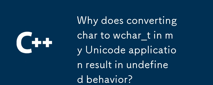 Why does converting char to wchar_t in my Unicode application result in undefined behavior?