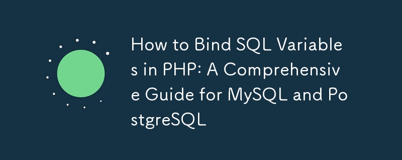 So binden Sie SQL-Variablen in PHP: Eine umfassende Anleitung für MySQL und PostgreSQL