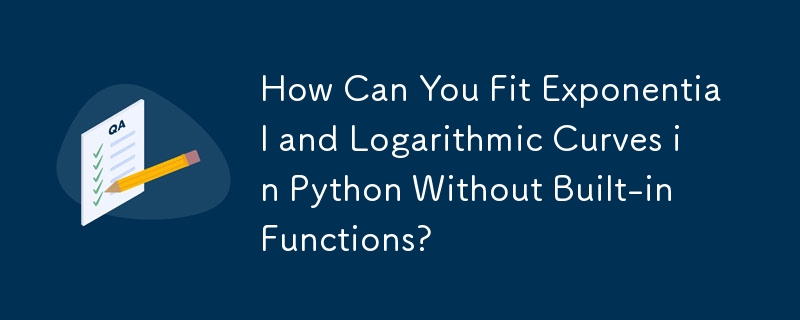 How Can You Fit Exponential and Logarithmic Curves in Python Without ...