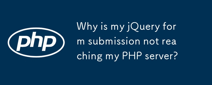 Pourquoi ma soumission de formulaire jQuery n'atteint-elle pas mon serveur PHP ?