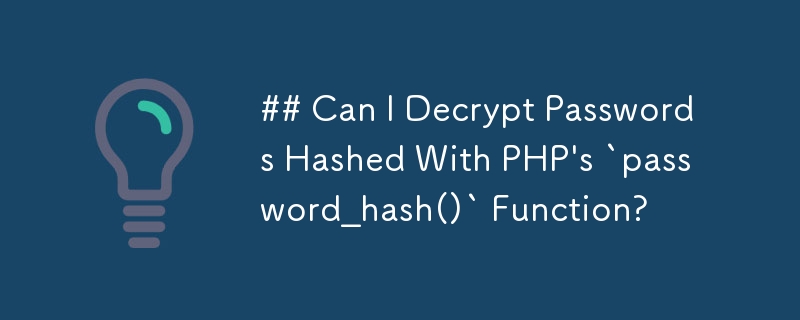 Bolehkah saya Menyahsulit Kata Laluan Dicincang Dengan Fungsi `password_hash()` PHP?