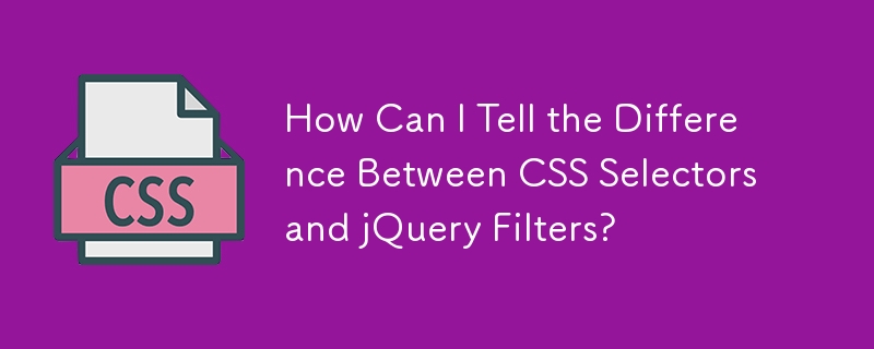 Comment puis-je faire la différence entre les sélecteurs CSS et les filtres jQuery ?