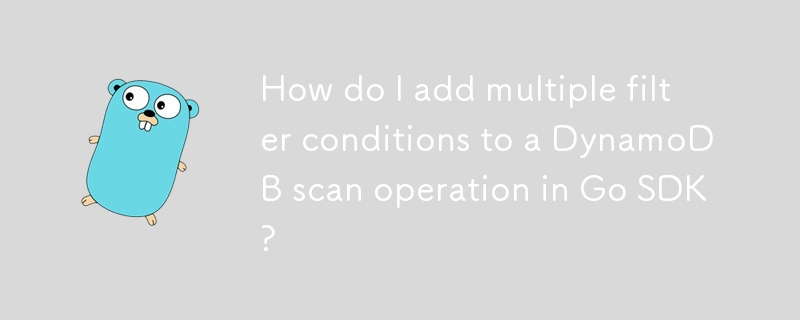 Comment ajouter plusieurs conditions de filtre à une opération d'analyse DynamoDB dans Go SDK ?