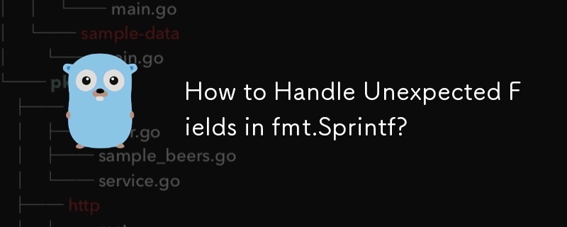 Comment gérer les champs inattendus dans fmt.Sprintf ?