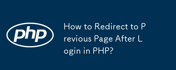 How to Redirect to Previous Page After Login in PHP?