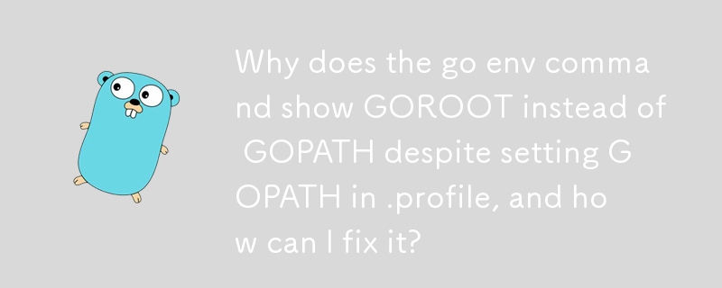 Why does the go env command show GOROOT instead of GOPATH despite setting GOPATH in .profile, and how can I fix it?