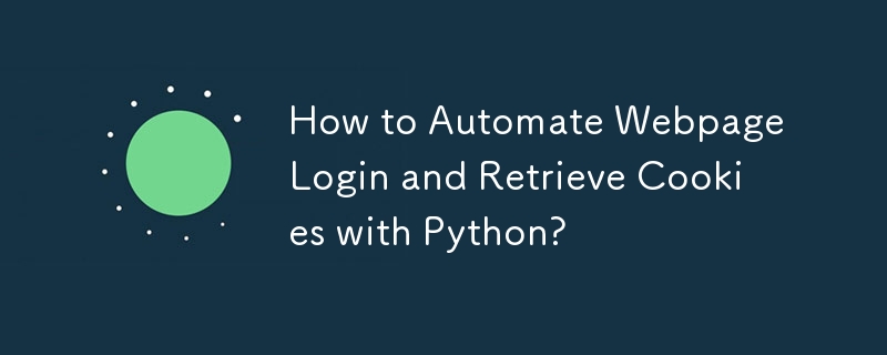 Bagaimana untuk Mengautomasikan Log Masuk Halaman Web dan Dapatkan Kuki dengan Python?