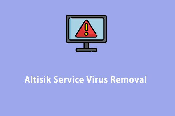 Guide complet – Comment supprimer le virus du service Altisik Windows 10/11 ?