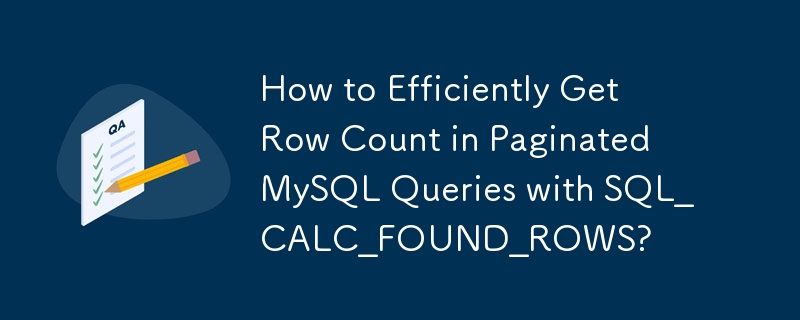 如何使用 SQL_CALC_FOUND_ROWS 高效获取分页 MySQL 查询中的行数？