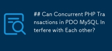 Can Concurrent PHP Transactions in PDO MySQL Interfere with Each other?