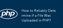 How to Reliably Determine if a File Was Uploaded in PHP?