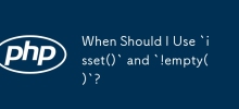 When Should I Use `isset()` and `!empty()`?