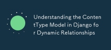 Understanding the ContentType Model in Django for Dynamic Relationships