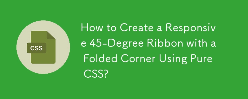 Comment créer un ruban réactif à 45 degrés avec un coin plié en utilisant Pure CSS ?
