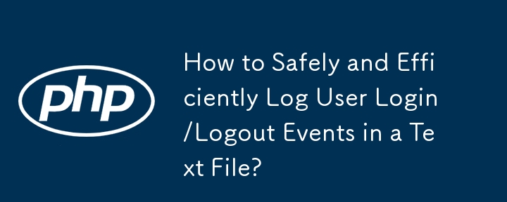 Wie protokolliere ich Benutzer-Anmelde-/Abmeldeereignisse sicher und effizient in einer Textdatei?