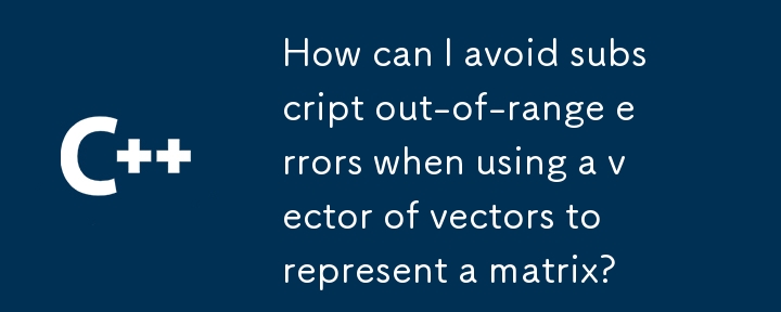 Comment puis-je éviter les erreurs d'indice hors plage lors de l'utilisation d'un vecteur de vecteurs pour représenter une matrice ?