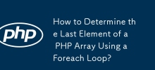 Comment déterminer le dernier élément d'un tableau PHP à l'aide d'une boucle Foreach ?