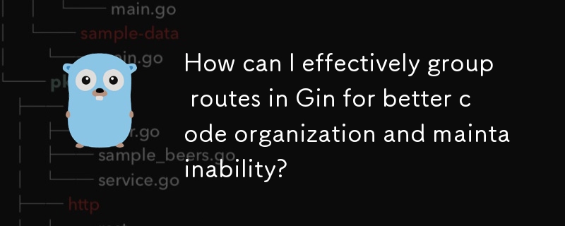 コードの構成と保守性を向上させるために、Gin でルートを効果的にグループ化するにはどうすればよいですか?