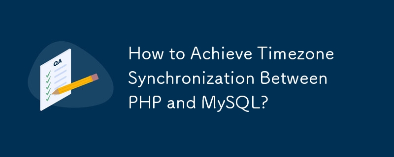 Wie erreicht man eine Zeitzonensynchronisierung zwischen PHP und MySQL?