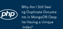 Pourquoi est-ce que je vois toujours des documents en double dans MongoDB malgré un index unique ?