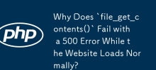 Pourquoi `file_get_contents()` échoue-t-il avec une erreur 500 alors que le site Web se charge normalement ?