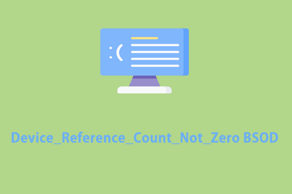 Comment réparer facilement le BSOD Device_Reference_Count_Not_Zero ?