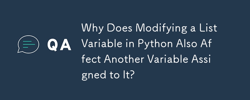 Pourquoi la modification d'une variable de liste en Python affecte-t-elle également une autre variable qui lui est affectée ?