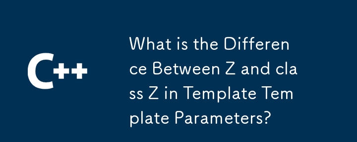 Quelle est la différence entre Z et la classe Z dans les paramètres du modèle ?