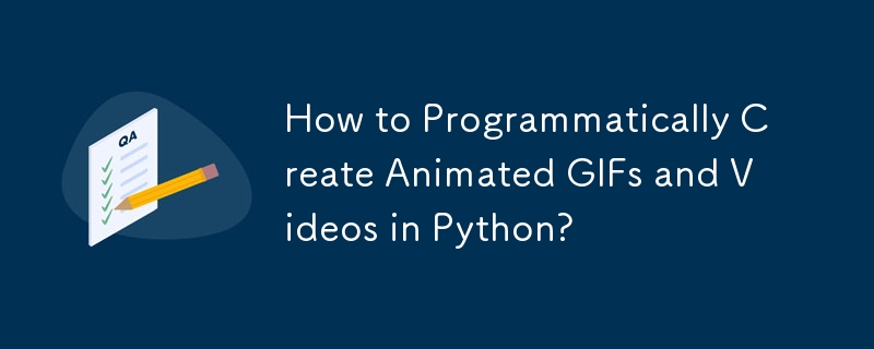 Comment créer par programme des GIF et des vidéos animés en Python ?