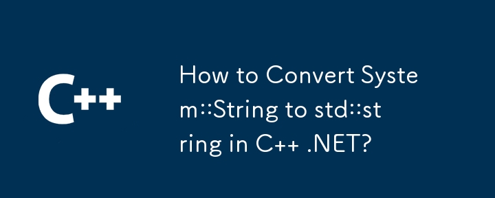 How to Convert System::String to std::string in C   .NET?