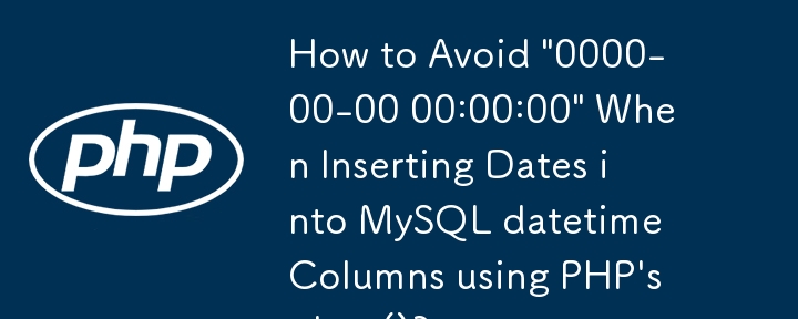 Wie vermeide ich „0000-00-00 00:00:00“ beim Einfügen von Datumsangaben in MySQL-Datetime-Spalten mit PHPs date()?