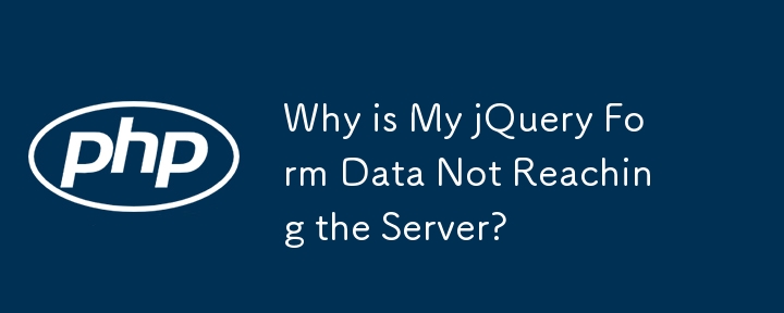 Warum erreichen meine jQuery-Formulardaten den Server nicht?