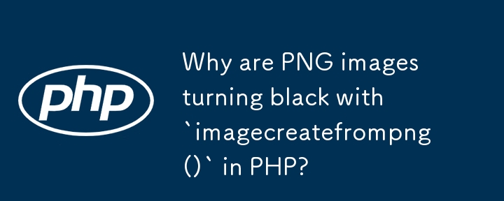 Why are PNG images turning black with `imagecreatefrompng()` in PHP?